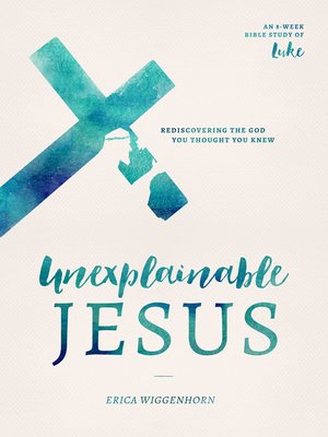 cover image of Unexplainable Jesus